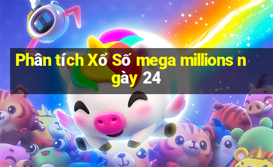 Phân tích Xổ Số mega millions ngày 24