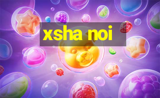 xsha noi