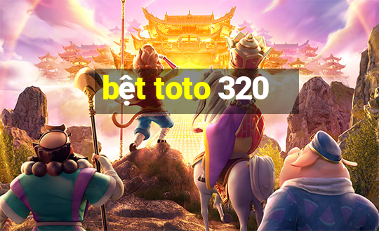 bệt toto 320