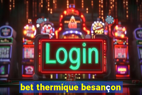 bet thermique besançon