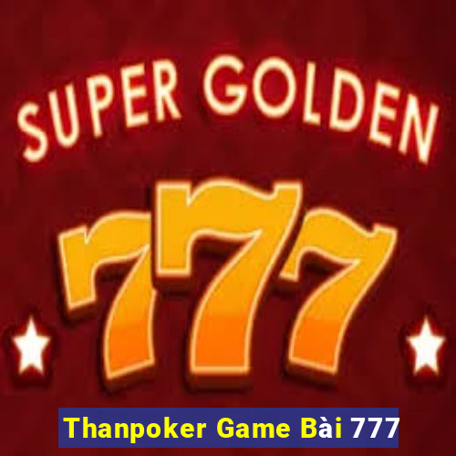 Thanpoker Game Bài 777