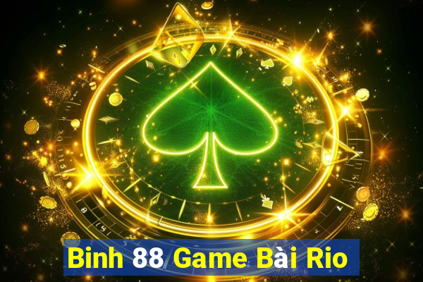 Binh 88 Game Bài Rio