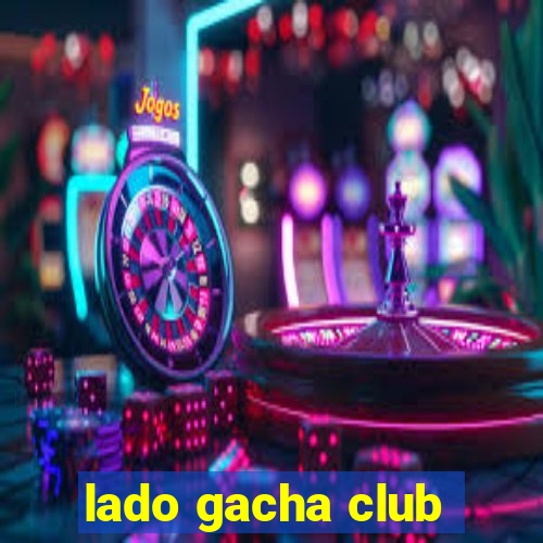 lado gacha club