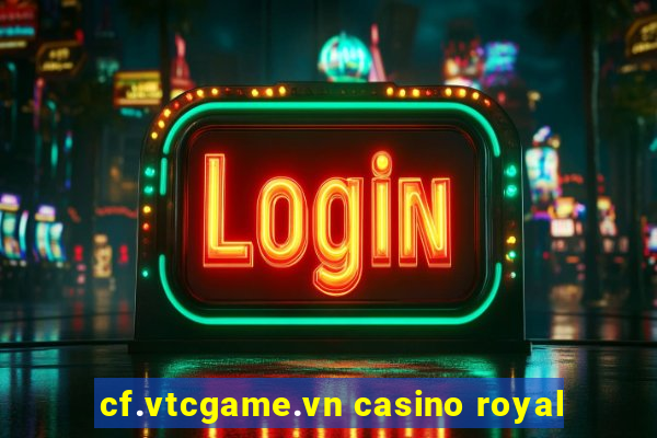 cf.vtcgame.vn casino royal