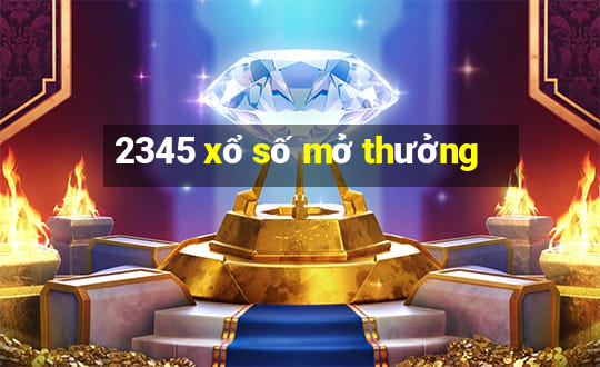 2345 xổ số mở thưởng