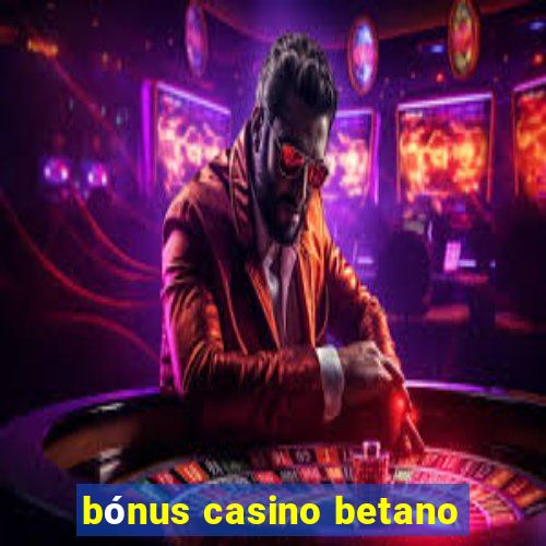 bónus casino betano