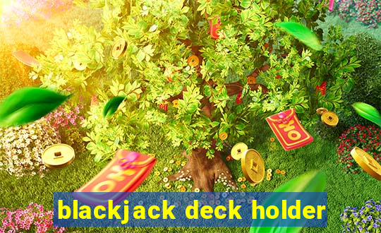 blackjack deck holder