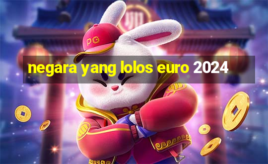 negara yang lolos euro 2024