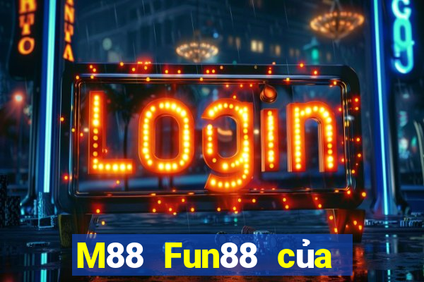 M88 Fun88 của nền tảng đỉnh cao