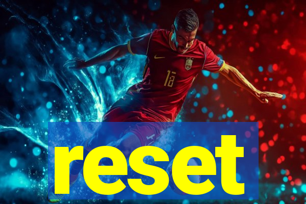 reset