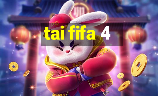 tai fifa 4