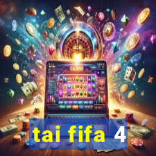 tai fifa 4