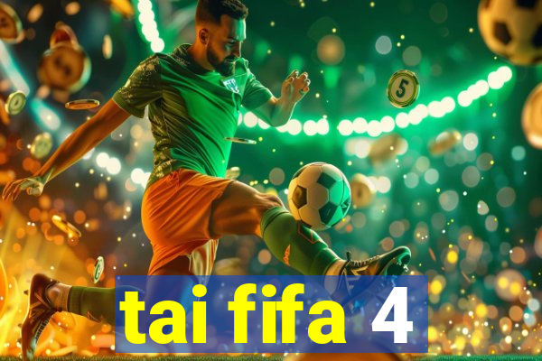 tai fifa 4