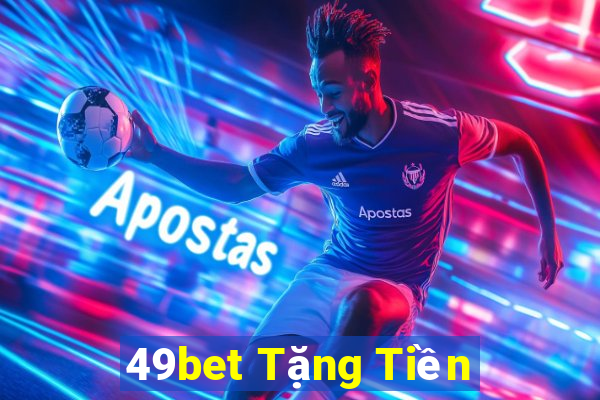 49bet Tặng Tiền