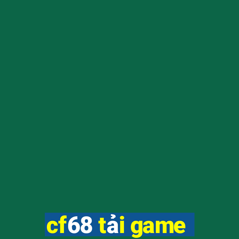 cf68 tải game