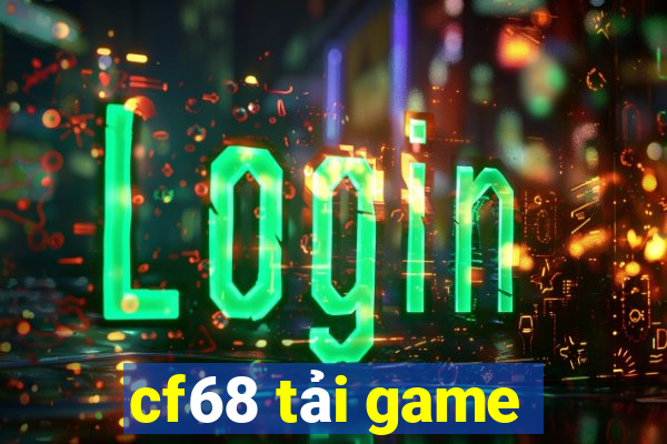 cf68 tải game