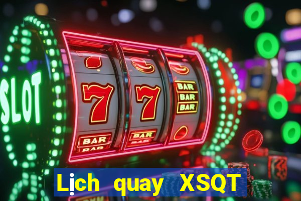 Lịch quay XSQT Thứ 5