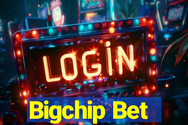 Bigchip Bet