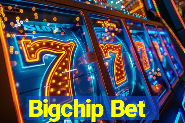 Bigchip Bet