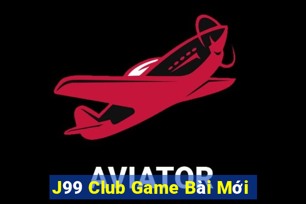 J99 Club Game Bài Mới