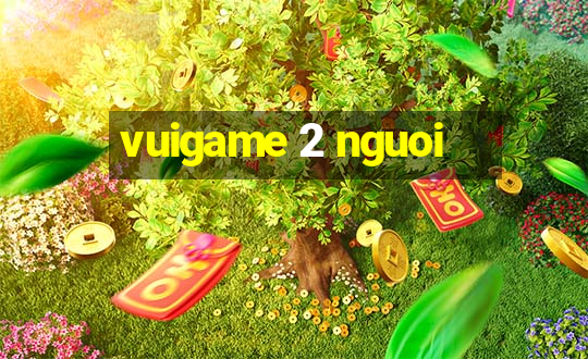 vuigame 2 nguoi