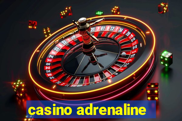 casino adrenaline