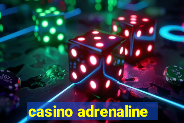 casino adrenaline