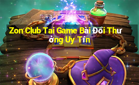 Zon Club Tai Game Bài Đổi Thưởng Uy Tín