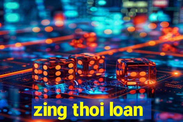 zing thoi loan