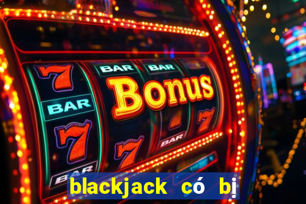 blackjack có bị cấm không