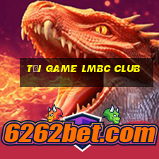 tải game lmbc club