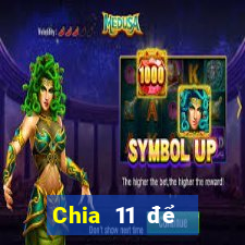 Chia 11 để chọn 5Fun88pp