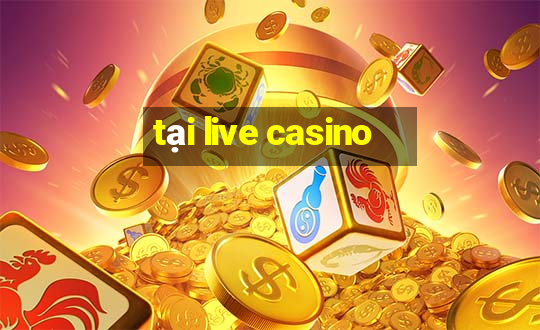 tại live casino