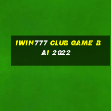 Iwin777 Club Game Bài 2022