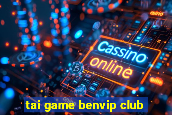 tai game benvip club