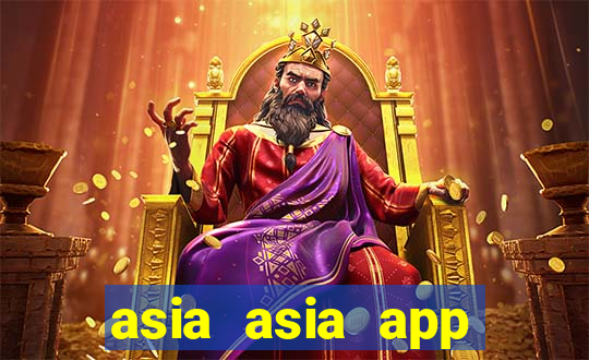 asia asia app ĐĂNG NHẬP