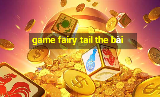 game fairy tail the bài