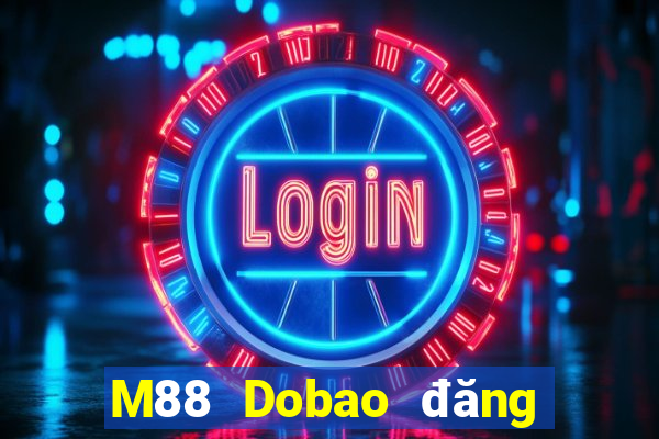 M88 Dobao đăng nhập vào trang chủ