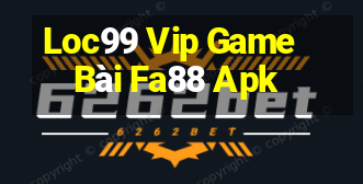 Loc99 Vip Game Bài Fa88 Apk