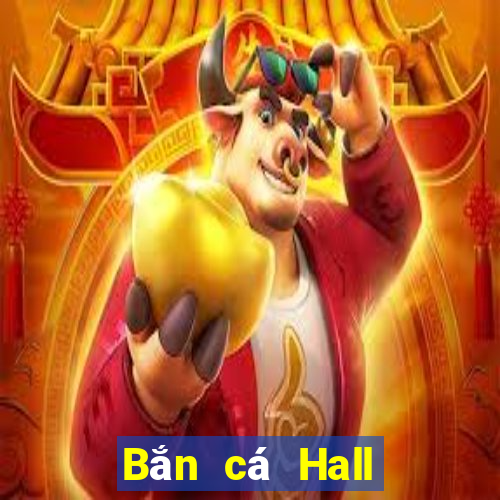 Bắn cá Hall Giải trí