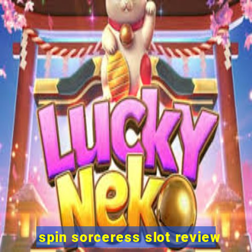 spin sorceress slot review