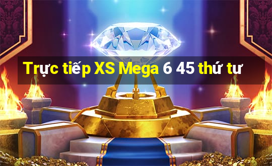 Trực tiếp XS Mega 6 45 thứ tư