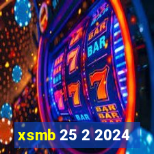 xsmb 25 2 2024