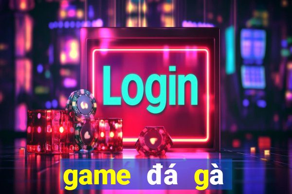 game đá gà đổi thưởng