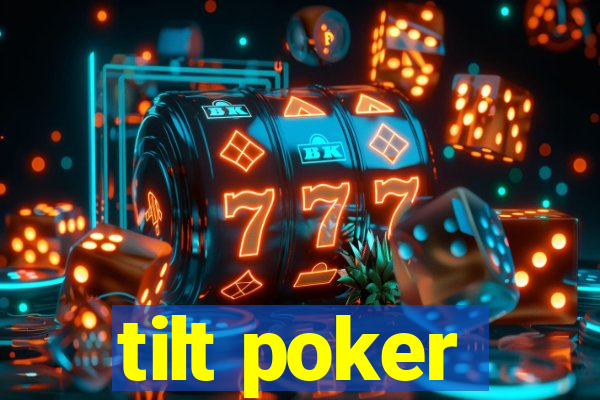 tilt poker