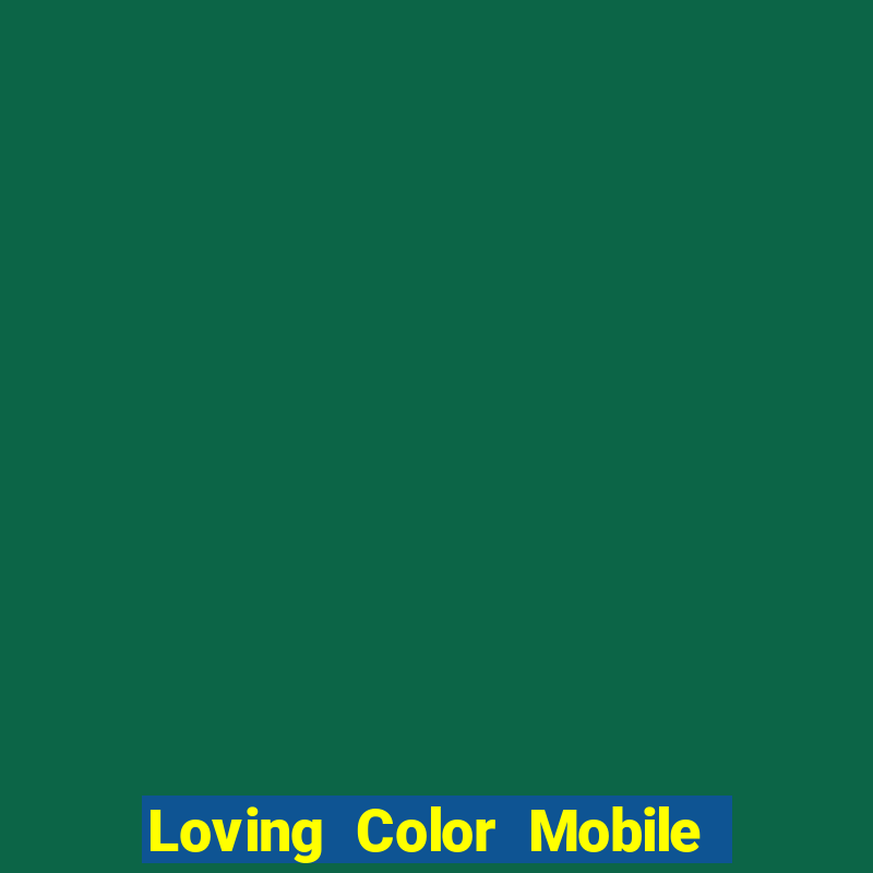 Loving Color Mobile app Tải về