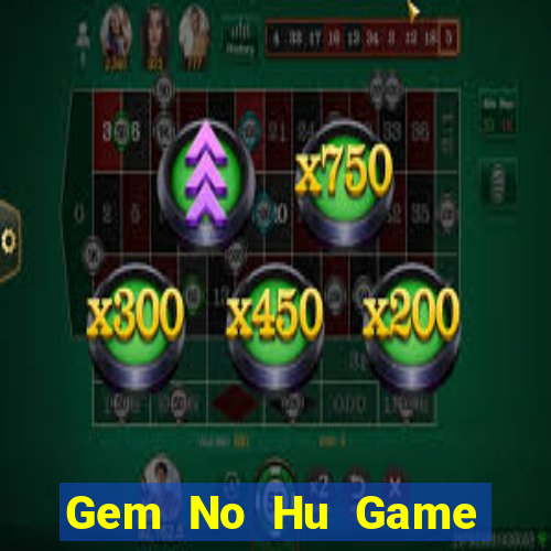 Gem No Hu Game Bài Hát