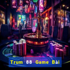 Trum 88 Game Bài Phái Mạnh