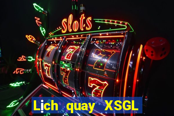 Lịch quay XSGL Thứ 3