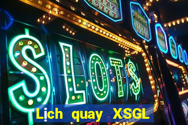 Lịch quay XSGL Thứ 3